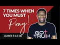 7 Times in Your Life When You Must Pray James 5 13-20