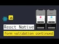 Building a React Native app - props components continued and form validation