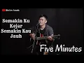 Download Lagu FIVE MINUTES - SEMAKIN KU KEJAR SEMAKIN KAU JAUH | COVER BY SIHO LIVE ACOUSTIC