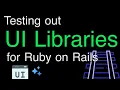 Trying more UI Libraries for Ruby on Rails