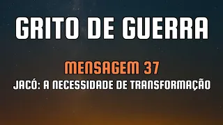 grito de guerra mens 37 jac a necessidade de transforma o