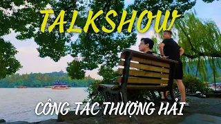 TALKSHOW CHUYẾN ĐI THƯỢNG HẢI - HÀNG CHÂU