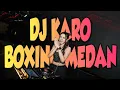 Download Lagu DJ BOXING MEDAN !! DJ BOXING KARO TERBARU 2025 REMIX LAGU KARO FULL BASS