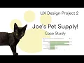 UX Design 2 - Joe s Pet Supply Case Study