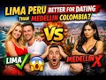 WOW LIMA PERU BETTER FOR DATING THEN MEDELLIN COLOMBIA