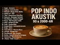 Download Lagu LAGU POP 90-an \u0026 2000-an INDONESIA HITS DAN POPULER | Playlist Full Album Cover Akustik |TANPA IKLAN
