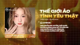 Thế Giới Ảo Tình Yêu Thật Remix (Đại Mèo Remix) - Anh Muốn Bay Xuyên Thời Gian Remix Hot TikTok