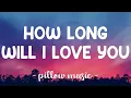 Download Lagu How Long Will I Love You - Ellie Goulding (Lyrics) 🎵