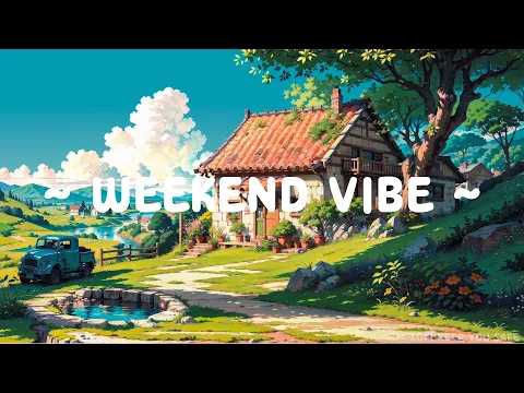 Download MP3 Weekend Vibe 🌱 Lofi Keeps You Safe 🍃 Relax on the weekend ~ Lofi Hip Hop for relax/study/sleep