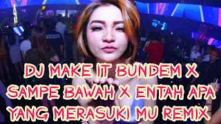 Download DJ MAKE IT BUNDEM X SAMPE BAWAH X ENTAH APA YANG MERASUKI MU REMIX  -Terbaru 2019 MP3