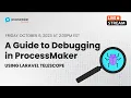A Guide to Debugging in ProcessMaker using Telescope