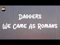 We Came As Romans - Daggers (Lyrics) | Draw the dagger