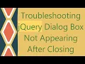Troubleshooting jQuery Dialog Box Not Appearing After Closing