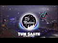 Download Lagu INDIA TIK TOK VIRAL ‼️ Tum Saath Ho ( DJ Nation Remix )