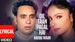 dil ta pagal hai babbu maan full video lyrical song saun di jhadi