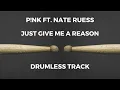 Download Lagu P!nk ft. Nate Ruess - Just Give Me A Reason (drumless) - 95 BPM