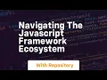 navigating the javascript framework ecosystem
