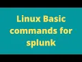 Basic Linux commands for Splunk