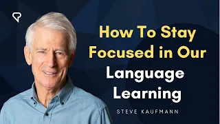 How to Stay Focused in Our Language Learning