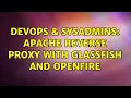 DevOps SysAdmins Apache reverse proxy with glassfish and openfire
