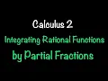 Calculus 2 Integration of Rational Functions by Partial Fractions Math w Professor V