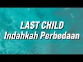 Download Lagu Last Child - Indahkah Perbedaan (Lirik)