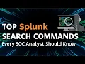 Top Splunk Search Commands Every SOC Analyst Should Know