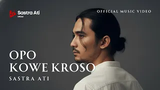 opo kowe kroso lagu rindu paling menyentuh sastra ati official music video 