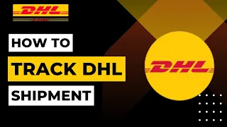 How To Track DHL Shipment 2023