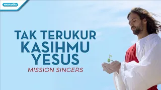 Download Tak Terukur KasihMu Yesus - Mission Singers (with lyric) MP3