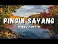 Happy Asmara - Pingin Sayang Pengen ngomong sayang aku dudu sopo sopomu (Official Music Video Lyric)