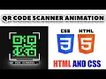 QR CODE ANIMATION USING ONLY HTML AND CSS HTML CSS QR CODE ANIMATION 2022