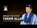 Download Lagu Belajar Menerima Takdir Allah SWT - Ustadz Abdul Somad