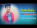 Lagu Pehli Dafa Lyrics - Satyajeet Jena | Latest Full Love 💓 Song