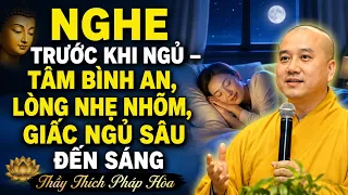 ĐÊM KHUYA NGHE PHÁP – TÂM THANH THẢN, NGỦ BÌNH YÊN"Thầy Thích Pháp Hòa