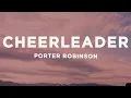 Download Lagu Porter Robinson - Cheerleader (Lyrics)