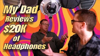 my dad reviews 20k worth of headphones 