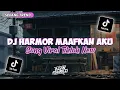 Lagu DJ HARMOR MAAFKAN AKU YANG DULU FULL SONG ALVIN FAHREZI