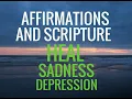 Christian Affirmations and Scripture Heal Sadness and Depression Prayer--Long