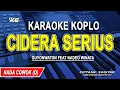 Download Lagu CIDERA SERIUS - Karaoke Koplo Nada Cowok (GUYONWATON FEAT. NADEO WINATA)