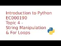 Introduction to Python 3 Topic 4 - String Manipulation For Loops