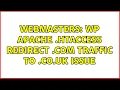 Webmasters WP Apache htaccess redirect com traffic to co uk Issue