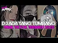 Lagu DJ ADA YANG TUMBANG SLOW MENGKANE DJ TAUFIK REMIX VIRAL TIK TOK TERBARU 2023!!