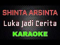 Lagu Shinta Arsinta - Luka Jadi Cerita (Karaoke) | LMusical
