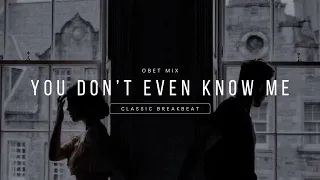 you dont even know me stadium breakbeat