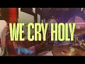Download Lagu We Cry Holy - AWAKE84