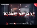 DJ ORANG YANG SALAH V2 X RUTINITAS RADONG VIRAL TIKTOK