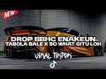 Download Lagu DROP BBHC ENAKEUN TABOLA BALE X SO WHAT GITU LOH COCOK BUAT SANTAI DI MOBIL VIRAL FYP TIKTOK 2025