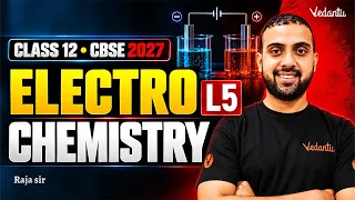 Electrochemistry L5 | Class 12 Chemistry | CBSE 2027 | Raja Sir