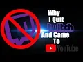 Why i Quit Twitch And Came To Youtube